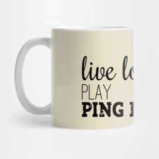 Live long Play Ping Pong Mug